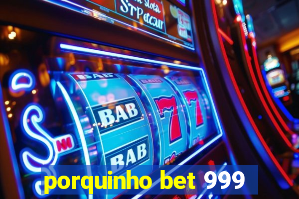 porquinho bet 999